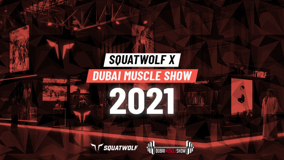 SQUATWOLF x Dubai Muscle Show 2021 - Here Are The Deets