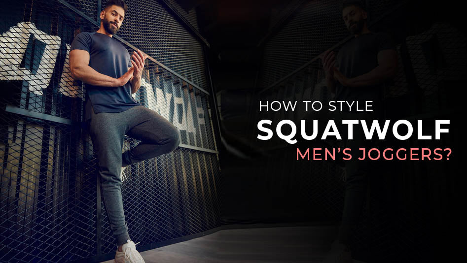 How to Style SQUATWOLF’s Men’s Joggers?