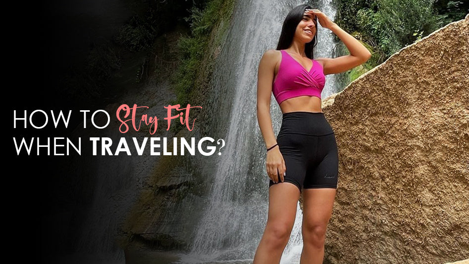 How To Stay Fit When Traveling?